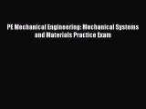 Read PE Mechanical Engineering: Mechanical Systems and Materials Practice Exam Ebook Free