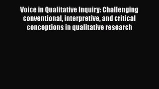 Read Voice in Qualitative Inquiry: Challenging conventional interpretive and critical conceptions