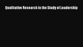 Read Qualitative Research in the Study of Leadership PDF Free