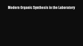 Read Modern Organic Synthesis in the Laboratory Ebook Free