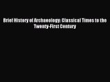 Download Brief History of Archaeology: Classical Times to the Twenty-First Century PDF Online