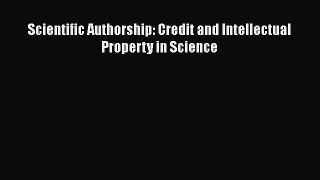 Read Scientific Authorship: Credit and Intellectual Property in Science Ebook Free