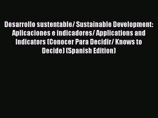 Read Desarrollo sustentable/ Sustainable Development: Aplicaciones e indicadores/ Applications