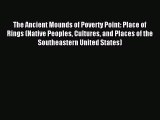 Download The Ancient Mounds of Poverty Point: Place of Rings (Native Peoples Cultures and Places
