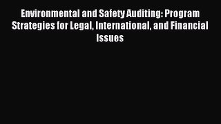 Read Environmental and Safety Auditing: Program Strategies for Legal International and Financial