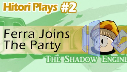 Hitori Plays Trulon : The Shadow Engine EP2 - Ferra Joins The Party