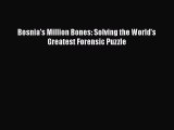 Download Bosnia's Million Bones: Solving the World's Greatest Forensic Puzzle PDF Online