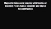 Download Magnetic Resonance Imaging with Nonlinear Gradient Fields: Signal Encoding and Image