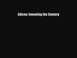 Read Edison: Inventing the Century Ebook Free