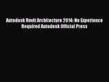 [PDF] Autodesk Revit Architecture 2014: No Experience Required Autodesk Official Press [Download]