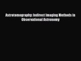 Read Astrotomography: Indirect Imaging Methods in Observational Astronomy PDF Online