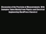 Read Discussion of the Precision of Measurements. With Examples Taken Mainly From Physics and