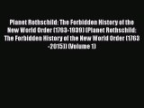 Download Planet Rothschild: The Forbidden History of the New World Order (1763-1939) (Planet