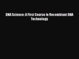Download DNA Science: A First Course in Recombiant DNA Technology PDF Free