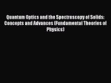 Read Quantum Optics and the Spectroscopy of Solids: Concepts and Advances (Fundamental Theories