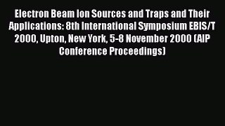 Read Electron Beam Ion Sources and Traps and Their Applications: 8th International Symposium