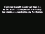 Read Illustrated Book of Fighter Aircraft: From the earliest planes to the supersonic jets