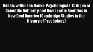 Read Rebels within the Ranks: Psychologists' Critique of Scientific Authority and Democratic