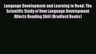 Read Language Development and Learning to Read: The Scientific Study of How Language Development
