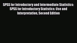 Download SPSS for Introductory and Intermediate Statistics: SPSS for Introductory Statistics: