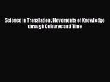 Download Science in Translation: Movements of Knowledge through Cultures and Time PDF Free