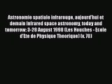 Download Astronomie spatiale infrarouge aujourd'hui et demain Infrared space astronomy today