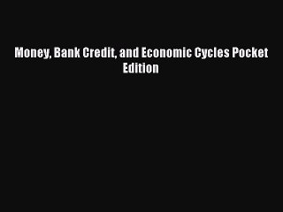 Read Money Bank Credit and Economic Cycles Pocket Edition Ebook Free