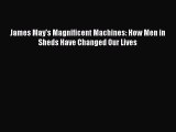 Download James May's Magnificent Machines: How Men in Sheds Have Changed Our Lives Ebook Online