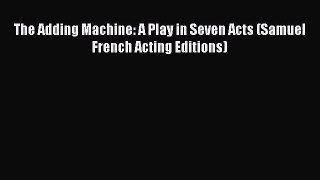 Download The Adding Machine: A Play in Seven Acts (Samuel French Acting Editions) PDF Free