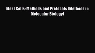 Read Mast Cells: Methods and Protocols (Methods in Molecular Biology) PDF Free