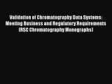 Download Validation of Chromatography Data Systems: Meeting Business and Regulatory Requirements