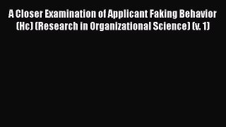 Download A Closer Examination of Applicant Faking Behavior (Hc) (Research in Organizational