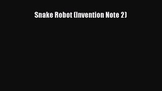 Read Snake Robot (Invention Note 2) PDF Free