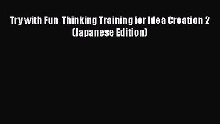 Read Try with Fun  Thinking Training for Idea Creation 2 (Japanese Edition) Ebook Free