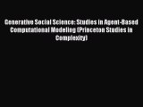 Read Generative Social Science: Studies in Agent-Based Computational Modeling (Princeton Studies