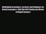 Read Rethinking Economics: Lectures and Seminars on World Economics  (CW 340-341) (Collected