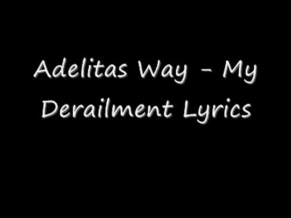 Adelitas Way - My Derailment Lyrics