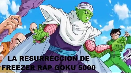 la resurreccion de freezer rap by goku 5000
