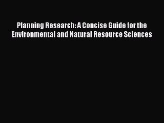 Read Planning Research: A Concise Guide for the Environmental and Natural Resource Sciences