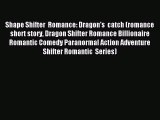 Download Shape Shifter  Romance: Dragon's  catch (romance short story Dragon Shifter Romance
