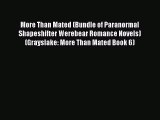 Read More Than Mated (Bundle of Paranormal Shapeshifter Werebear Romance Novels) (Grayslake: