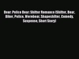 Download Bear: Police Bear: Shifter Romance (Shifter Bear Biker Police Werebear Shapeshifter