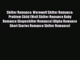 Read Shifter Romance: Werewolf Shifter Romance: Problem Child (Wolf Shifter Romance Baby Romance