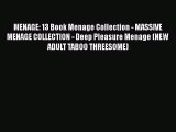 Read MENAGE: 13 Book Menage Collection - MASSIVE MENAGE COLLECTION - Deep Pleasure Menage (NEW