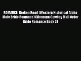 Read ROMANCE: Broken Road (Western Historical Alpha Male Bride Romance) (Montana Cowboy Mail
