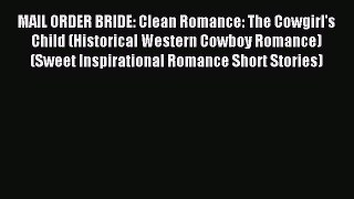 Download MAIL ORDER BRIDE: Clean Romance: The Cowgirl's Child (Historical Western Cowboy Romance)