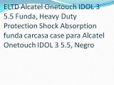 ELTD Alcatel Onetouch IDOL 3 5.5 Funda, Heavy Duty Protection Shock Absorption funda carcasa case para Alcatel Onetouch