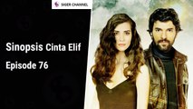 Sinopsis Cinta Elif Episode 76 ANTV