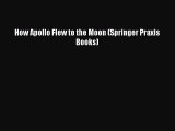 [Download] How Apollo Flew to the Moon (Springer Praxis Books) [Download] Full Ebook