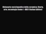 PDF Dizionario enciclopedico della ceramica: Storia arte tecnologia (tomo I - ABC) (Italian